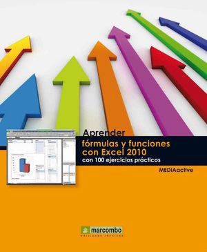 APRENDER FÓRMULAS Y FUNCIONES CON EXCEL 2010 CON 100 EJERCICIOS PRÁCTICOS