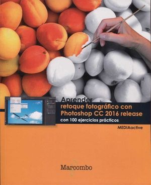 APRENDER RETOQUE FOTOGRAFICO CON PHOTOSHOP CC RELEASE 2016 CON 10