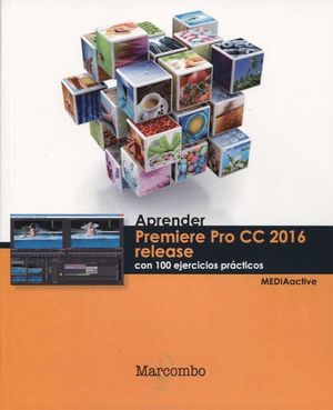 APRENDER PREMIERE CC RELEASE 2016 CON 100 EJERCICIOS PRACTICOS