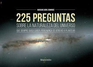 225 PREGUNTAS SOBRE LA NATURALEZA DEL UNIVERSO QUE