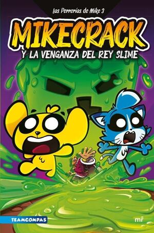 MIKECRACK Y LA VENGANZA DEL REY SLIME (PERRERIAS MIKE 3)