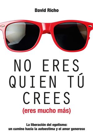 NO ERES QUIEN TU CREES (ERES MUCHO MAS)