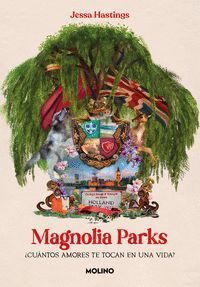 MAGNOLIA PARKS 1. ¿CUÁNTOS AMORES TE TOCAN EN UNA VIDA?