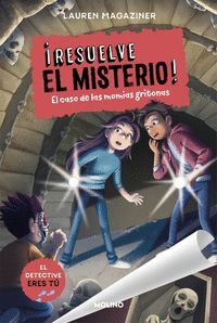 RESUELVE LE MISTERIO 10 (EL CASO DE LAS MOMIAS GRITONAS)