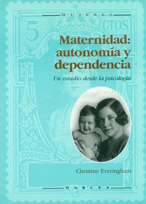 MATERNIDAD: AUTONOMIA Y DEPENDENCIA