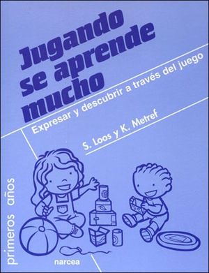 JUGANDO SE APRENDE MUCHO. EXPRESAR Y DESCUCBRIR A TRAVES DEL JUEG