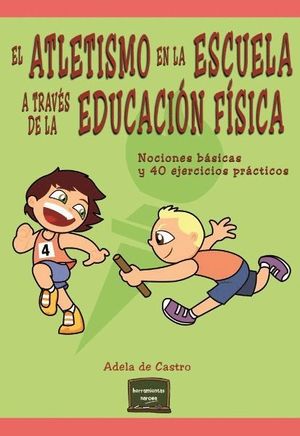 EL ATLETISMO EN LA ESCUELA A TRAVES DE LA EDUCACION FISICA