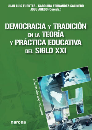 DEMOCRACIA Y TRADICIÓN EN LA TEORÍA Y PRÁCTICA EDUCATIVA DEL SIGLO XXI