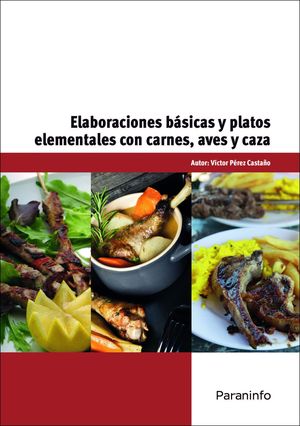 ELABORACIONES BÁSICAS Y PLATOS ELEMENTALES CON CARNES, AVES, CAZA
