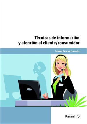 TÉCNICAS DE INFORMACIÓN Y ATENCIÓN AL CLIENTE/CONSUMIDOR