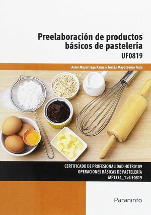 PREELABORACION DE PRODUCTOS BASICOS DE PASTELERIA UF0819