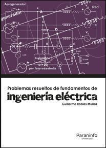PROBLEMAS RESUELTOS DE FUNDAMENTOS DE INGENIERIA ELECTRICA