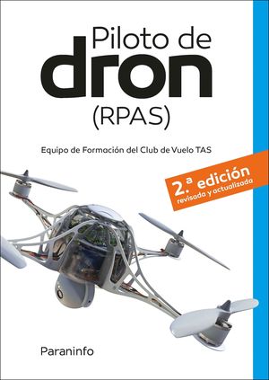 PILOTO DE DRON (RPAS) (2ª ED. REVISADA Y ACTUALIZADA)