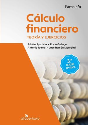 CÁLCULO FINANCIERO. TEORÍA Y EJERCICIOS. 3.ª EDICIÓN REVISADA