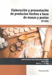 ELABORACIÓN Y PRESENTACIÓN DE PRODUCTOS HECHOS A BASE DE MASAS Y PASTAS UF1096