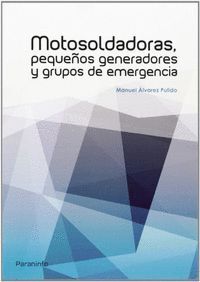 MOTOSOLDADORAS, PEQUEÑOS GENERADORES Y GRUPOS EMERGENCIA