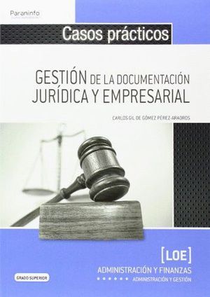 CASOS PRÁCTICOS PARA LA GESTIÓN DE LA DOCUMENTACIÓN JURÍDICA Y EMPRESARIAL