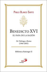 BENEDICTO XVI. EL PAPA DE LA RAZÓN