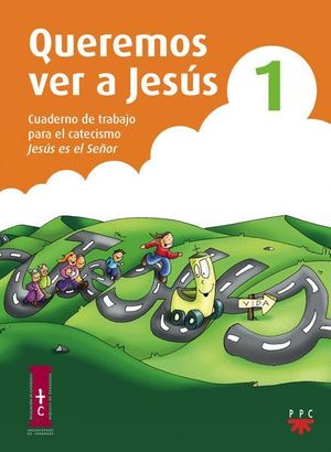 QUEREMOS VER A JESÚS 1. CUADERNO DE TRABAJO PARA EL CATECISMO JESÚS ES EL SEÑOR