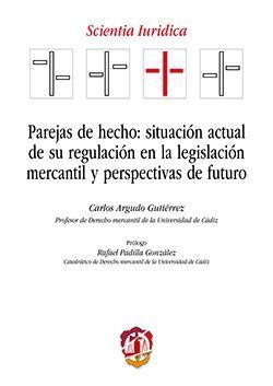 PAREJAS DE HECHO: SITUACION ACTUAL DE SU REGULACION EN LA