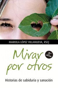 MIRAR POR OTROS. HISTORIAS DE SABIDURIA Y SANACION.