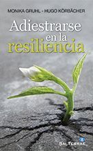 127 - ADIESTRARSE EN LA RESILIENCIA.