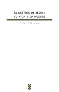 EL DESTINO DE JESÚS. SU VIDA Y SU MUERTE