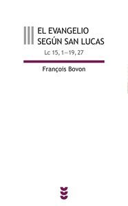EL EVANGELIO SEGÚN SAN LUCAS III (LC 15,1-19,27)