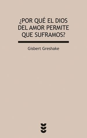 ¿POR QUÉ EL DIOS DEL AMOR PERMITE QUE SUFRAMOS?