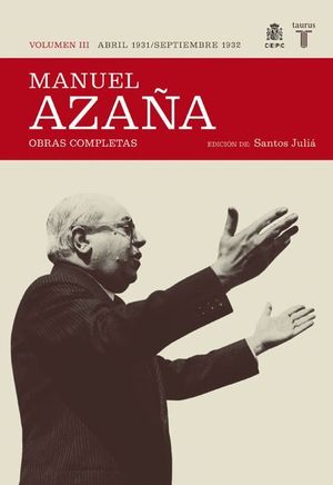 MANUEL AZAÑA VOL.III: ABRIL 1931 - SEPTIEMBRE 1932