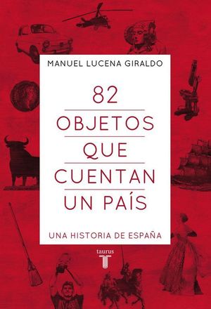 82 OBJETOS QUE CUENTAN UN PAIS, UNA HISTORIA DE ESPAÑA