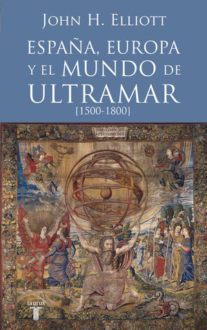 ESPAÑA EUROPA Y EL MUNDO DE ULTRAMAR 1500-1800