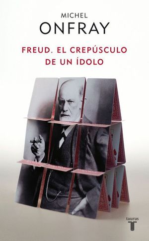 FREUD, EL CREPUSCULO DE UN IDOLO