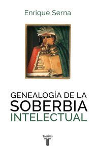 GENEALOGIA DE LA SOBERBIA INTELECTU