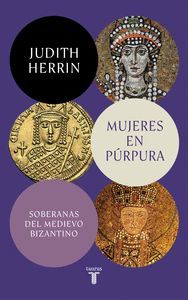 MUJERES EN PURPURA (SOBERANAS DEL MEDIEVO BIZANTINO)