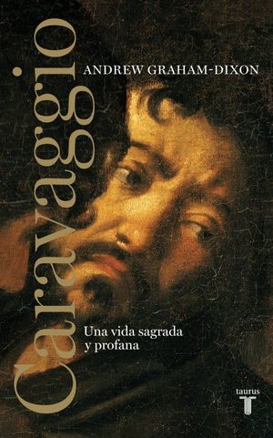 CARAVAGGIO (UNA VIDA SAGRADA Y PROFANA)