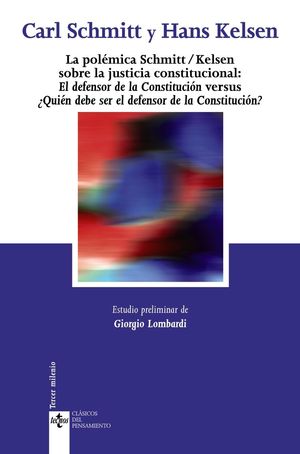 LA POLEMICA SCHMITT / KELSEN: SOBRE LA JUSTICIA CONSTITUCIONAL