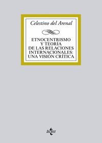 ETNOCENTRISMO Y TEORÍA DE LAS RELACIONES INTERNACIONALES: UNA VISIÓN CRÍTICA