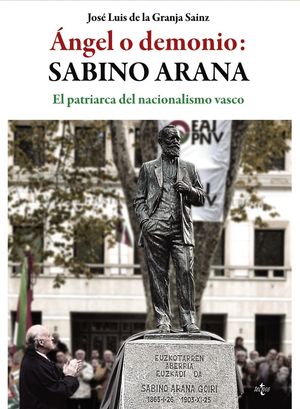 ANGEL O DEMONIO: SABINO ARANA, PATRIARCA DEL NACIONALISMO VASCO