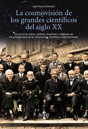 LA COSMOVISIÓN DE LOS GRANDES CIENTÍFICOS DEL SIGLO XX