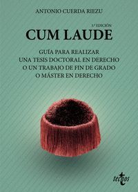CUM LAUDE. GUIA PARA REALIZAR UNA TESIS DOCTORAL O UN TRABAJO DE FIN DE GRADO O