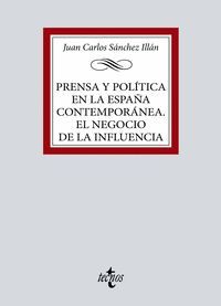 PRENSA Y POLÍTICA ESPAÑA CONTEMPORÁNEA. EL NEGOCIO DE LA INFLUENCIA