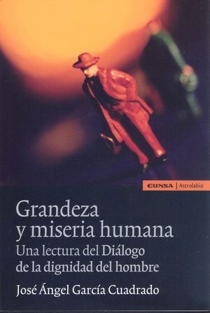 GRANDEZA Y MISERIA HUMANA