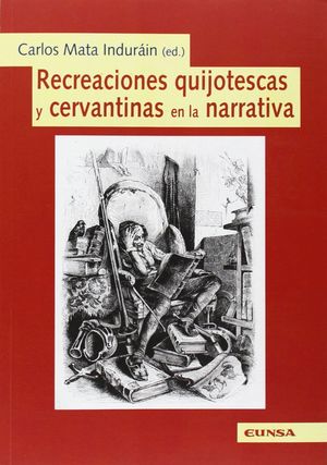 RECREACIONES QUIJOTESCAS Y CERVANTINAS EN LA NARRATIVA