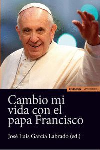 CAMBIO MI VIDA CON EL PAPA FRANCISCO