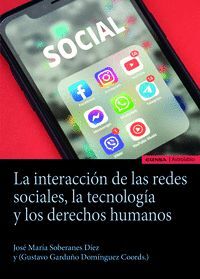 LA INTERACCIÓN DE LAS REDES SOCIALES, LA TECNOLOGÍA Y LOS DERECHOS HUMANOS