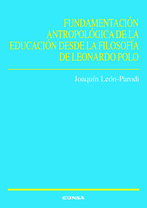 FUNDAMENTACION ANTROPOLOGICA EDUCACION DESDE FILOSOFIA LEONARDO POLO
