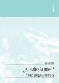 ¿ES RELATIVA LA MORAL? Y OTRAS CUESTIONES