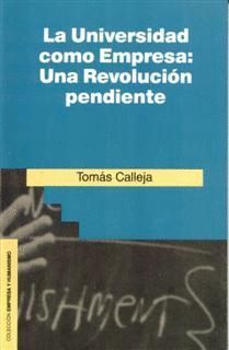 LA UNIVERSIDAD COMO EMPRESA: UNA REVOLUCION PENDIE