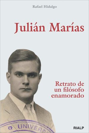 JULIÁN MARÍAS. RETRATO DE UN FILÓSOFO ENAMORADO